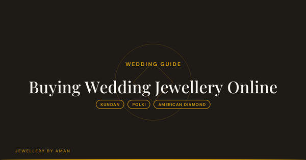 The Complete Guide to Buying Wedding Jewellery Online (Without Regret)